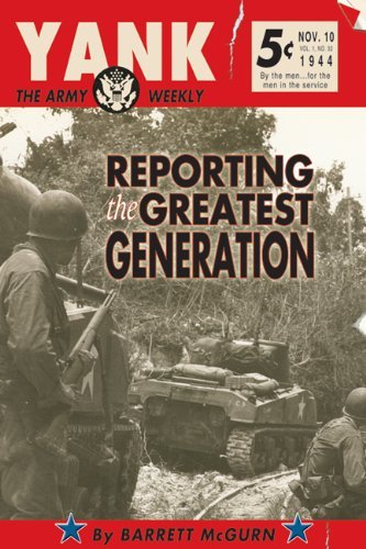 Barrett McGurn/Yank@ The Army Weekly: Reporting the Greatest Generatio